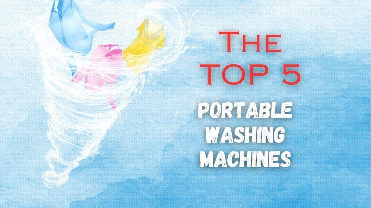 Discover the Best 5 Portable Washing Machine available!